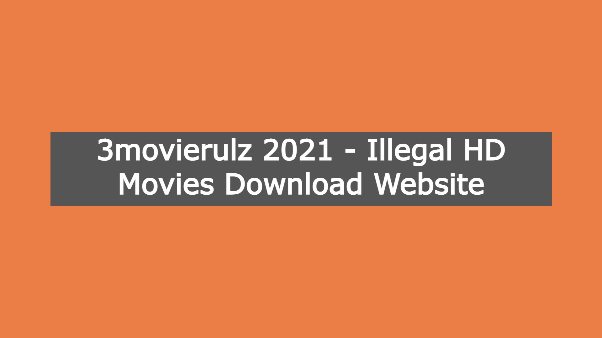 3movierulz 2021 - Illegal HD Movies Download Website