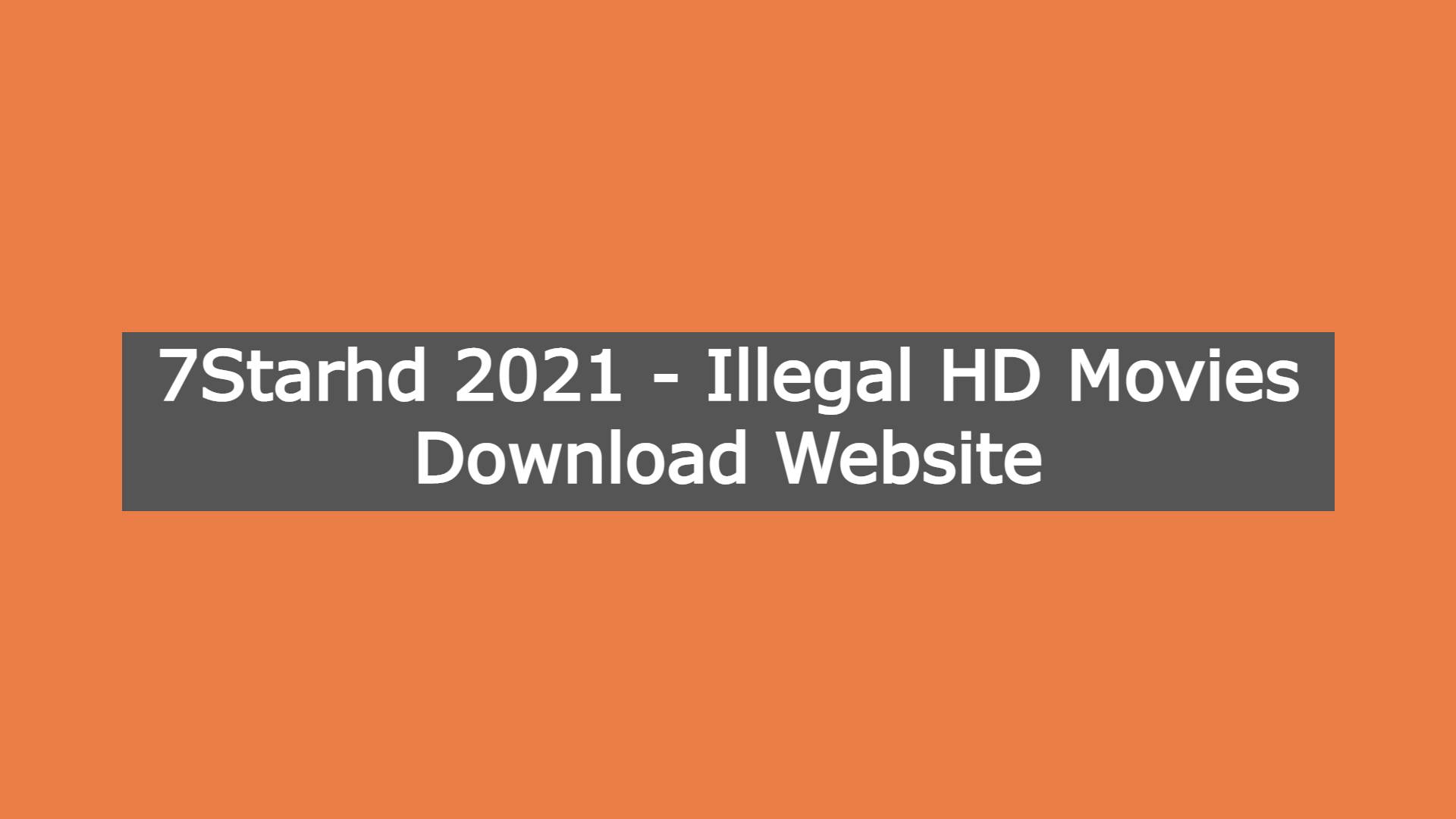 7Starhd 2021 - Illegal HD Movies Download Website