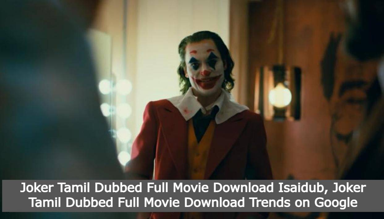 Joker Tamil Dubbed Full Movie Download Isaidub, Joker Tamil Dubbed Full Movie Download Trends on Google