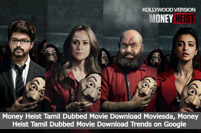 Money Heist Tamil Dubbed Movie Download Moviesda, Money Heist Tamil Dubbed Movie Download Trends on Google (1)