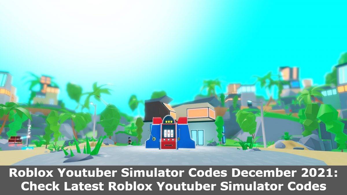 Roblox Youtuber Simulator Codes December 2021: Check Latest Roblox Youtuber Simulator Codes