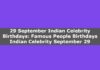29 September Indian Celebrity Birthdays: Famous People Birthdays Indian Celebrity September 29 29 September Indian Celebrity Birthdays: Famous People Birthdays Indian Celebrity September 29