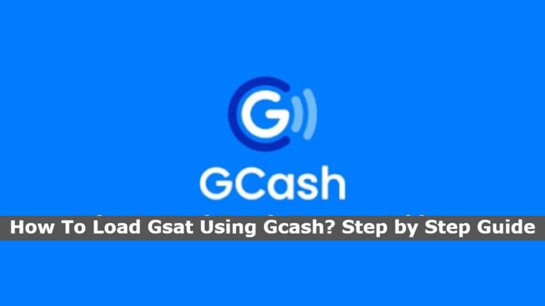 How To Load Gsat Using Gcash? Step by Step Guide