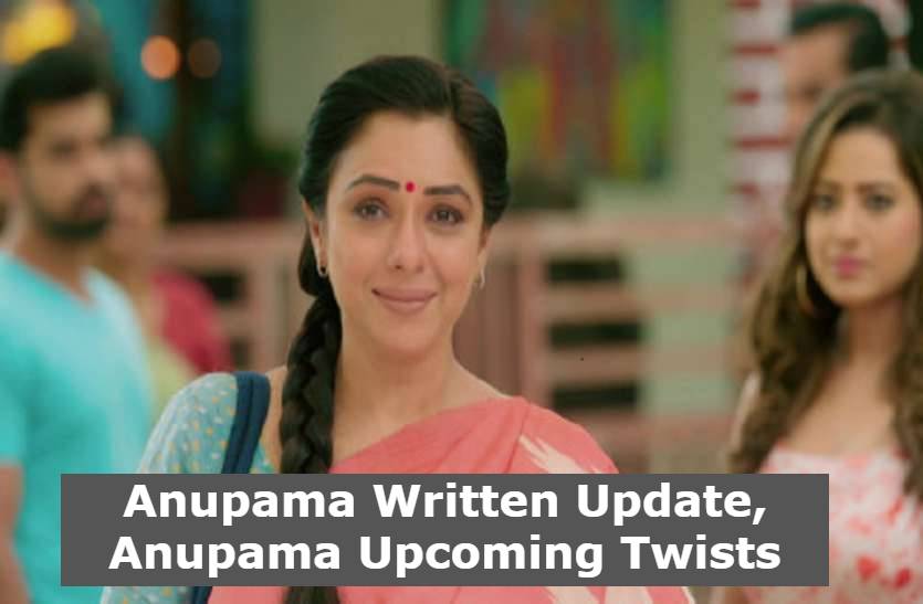 Anupama Written Update, Anupama Upcoming Twists