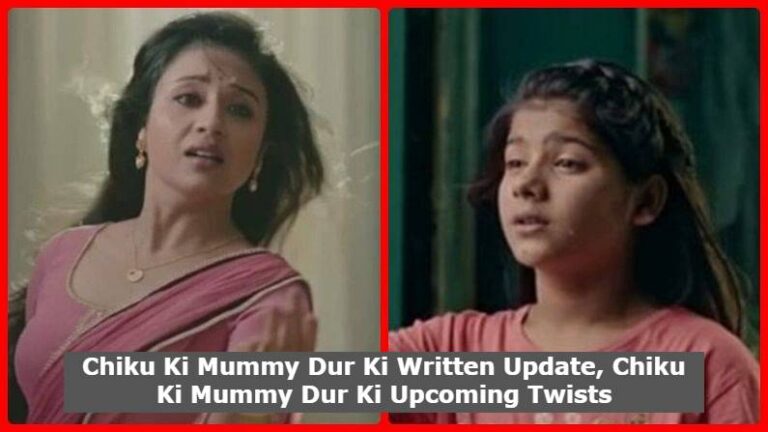 Chiku Ki Mummy Dur Ki 16th November 2021 Written Update, Chiku Ki Mummy Dur Ki Upcoming Twists