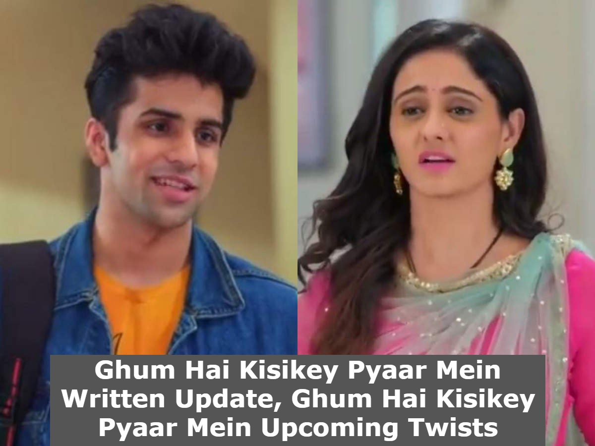 Ghum Hai Kisikey Pyaar Mein Written Update, Ghum Hai Kisikey Pyaar Mein Upcoming Twists