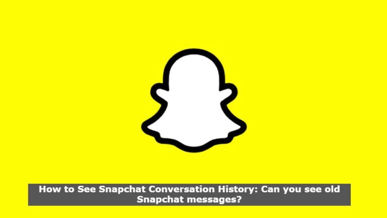 How to See Snapchat Conversation History: Can you see old Snapchat messages?
