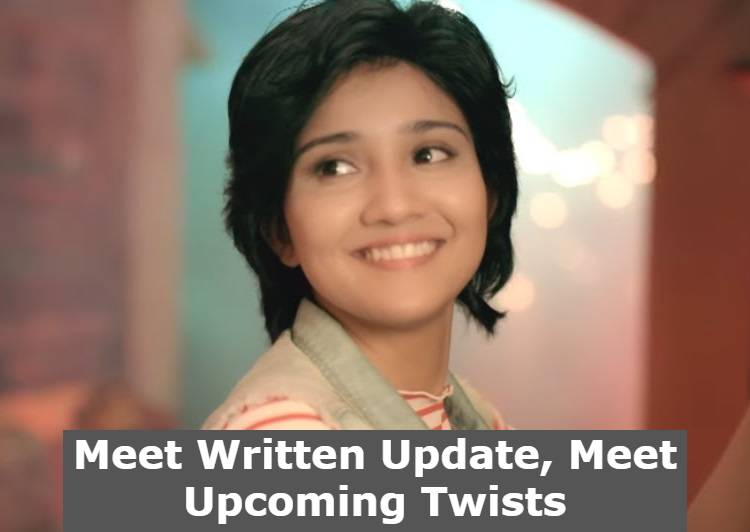 Meet Written Update, Meet Upcoming Twists