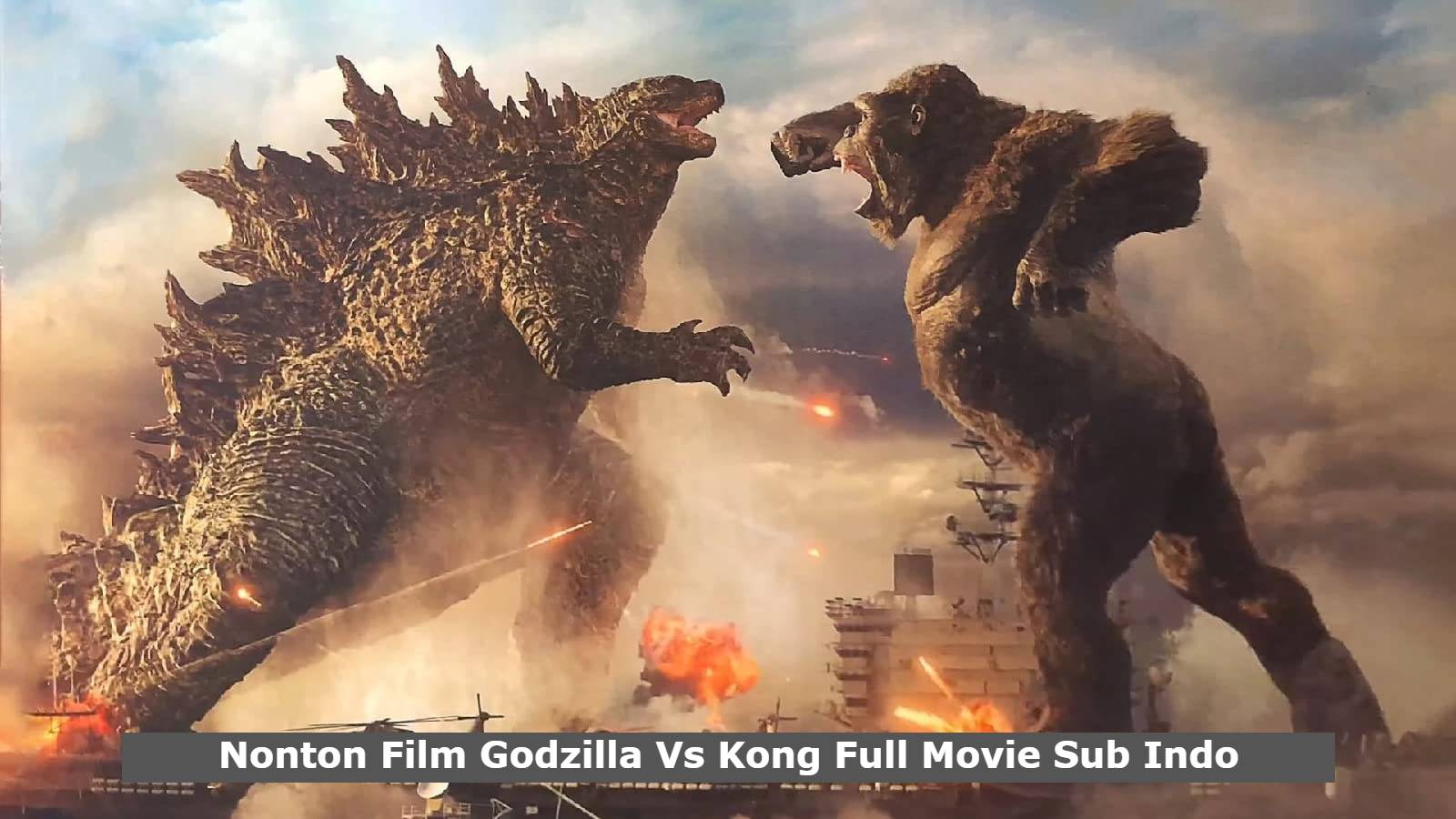 Nonton Film Godzilla Vs Kong Full Movie Sub Indo, Godzilla Vs Kong Full Movie Sub Indo Lk21 Trends