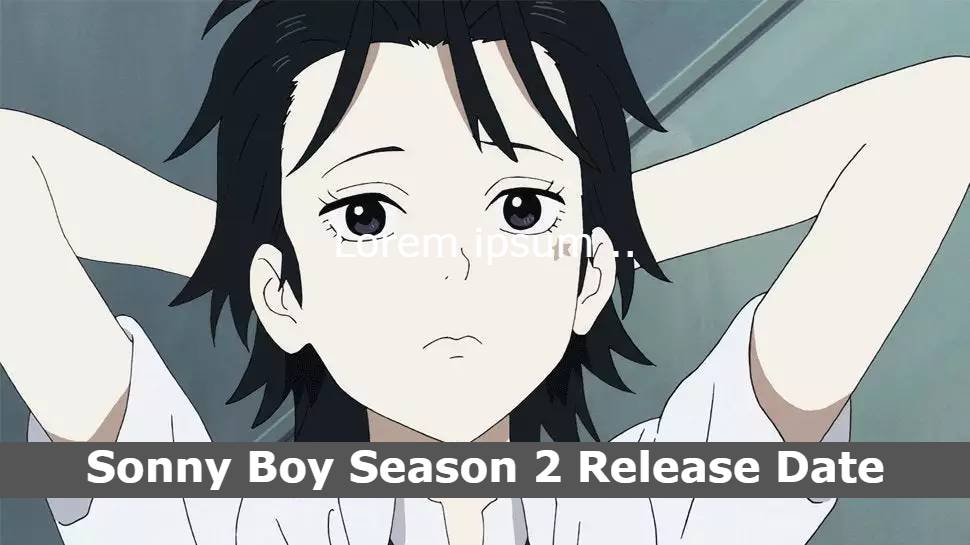 Sonny Boy Season 2 Release Date and Time, Spoilers, Countdown, When Is It Coming Out?