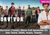 Watch Survivor (Tamil) Show Full Episodes On Zee Tamil, ZEE5, Arjun, Teaser Watch Survivor (Tamil) Show Full Episodes On Zee Tamil, ZEE5, Arjun, Teaser