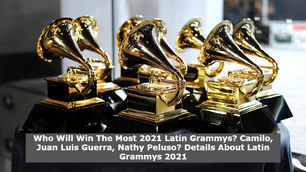 Who Will Win The Most 2021 Latin Grammys? Camilo, Juan Luis Guerra, Nathy Peluso? Details About Latin Grammys 2021