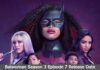 Batwoman Season 3 Episode 7 Release Date, Time, Cast, Trailer, Episode List, Where Can I Watch Batwoman Season 3 Episode 7? Batwoman Season 3 Episode 7 Release Date, Time, Cast, Trailer, Episode List, Where Can I Watch Batwoman Season 3 Episode 7?
