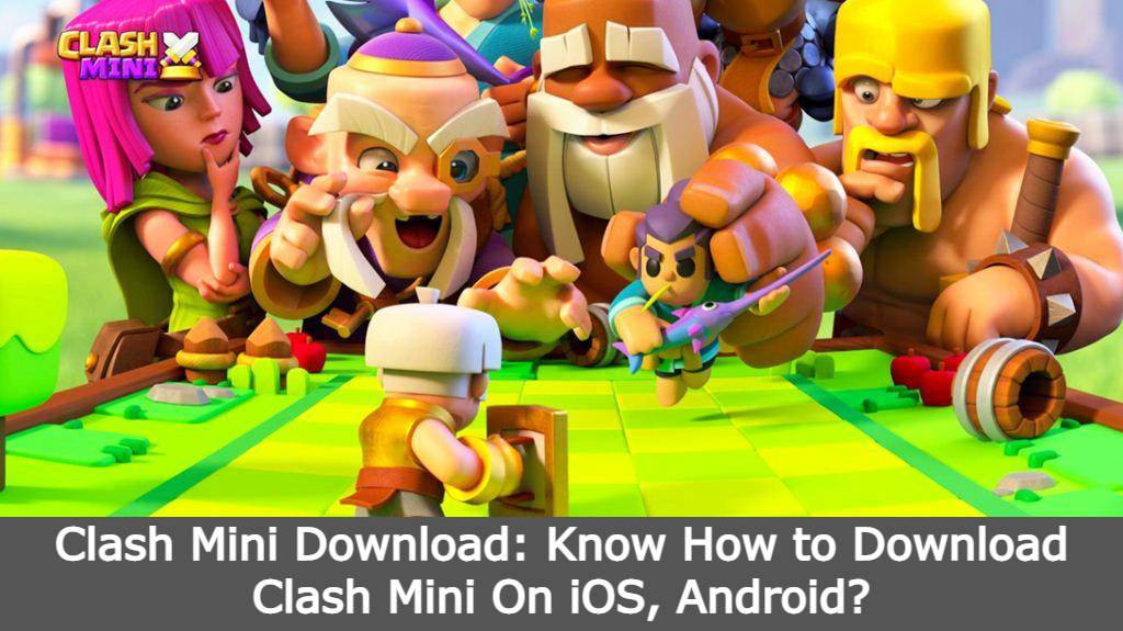Clash Mini Download: Know How to Download Clash Mini On iOS, Android?