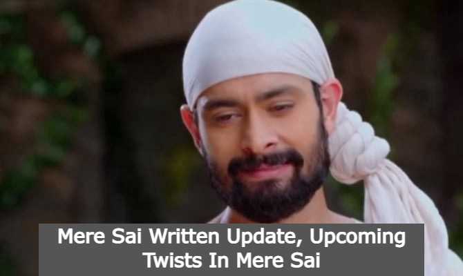 Mere Sai Written Update, Upcoming Twists In Mere Sai