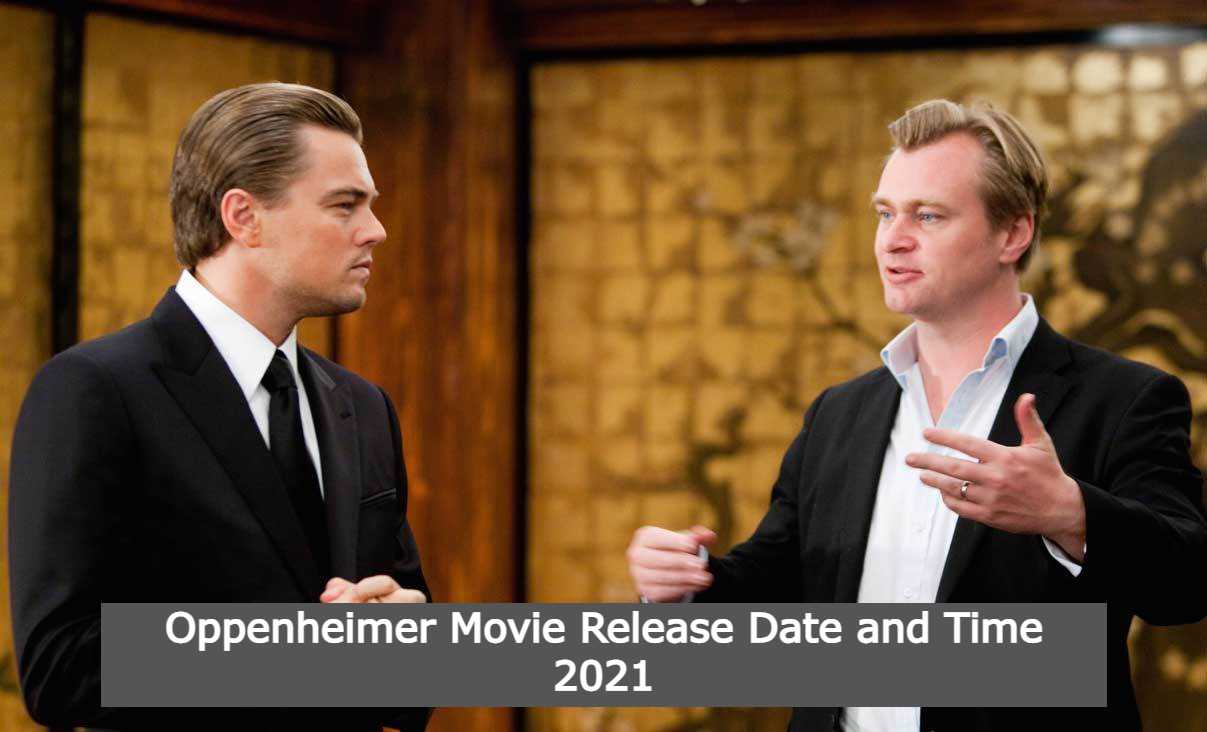 Oppenheimer Movie Release Date and Time 2021, Countdown, Cast, Trailer (1)