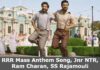RRR Mass Anthem Song, Jnr NTR, Ram Charan, SS Rajamouli RRR Mass Anthem Song, Jnr NTR, Ram Charan, SS Rajamouli