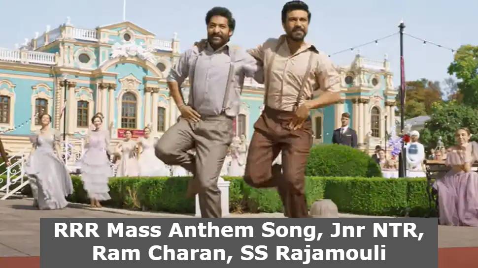 RRR Mass Anthem Song, Jnr NTR, Ram Charan, SS Rajamouli