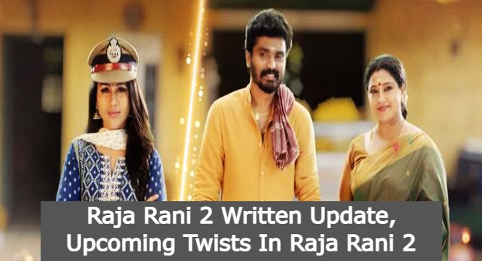 Raja Rani 2 Written Update, Upcoming Twists In Raja Rani 2