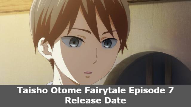 Taisho Otome Fairytale Episode 7 Release Date and Time, Spoilers, Countdown, When Is It Coming Out?