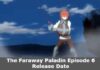 The Faraway Paladin Episode 6 Release Date and Time, Spoilers, Countdown, When Is It Coming Out? The Faraway Paladin Episode 6 Release Date and Time, Spoilers, Countdown, When Is It Coming Out?