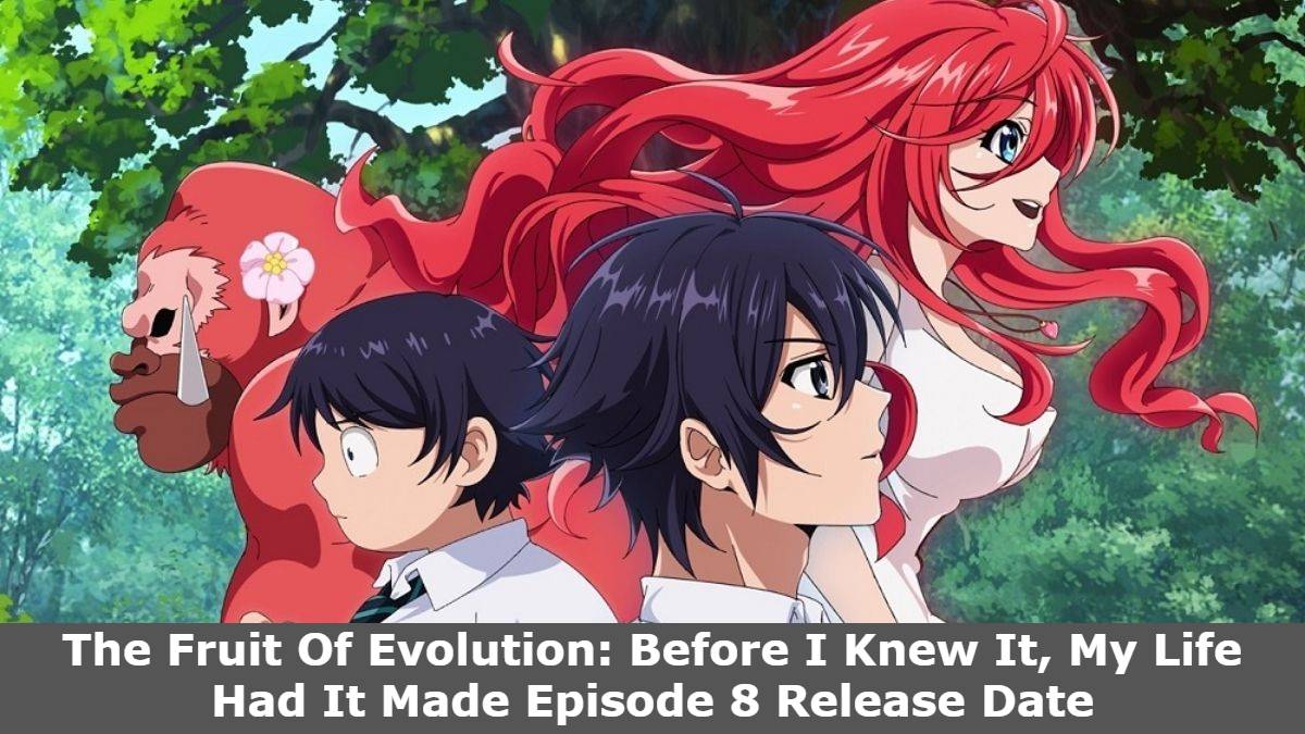 The Fruit Of Evolution: Before I Knew It, My Life Had It Made Episode 8 Release Date and Time, Spoilers, Countdown, When Is It Coming Out?