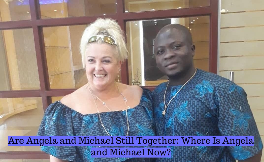 Are Angela and Michael Still Together: Where Is Angela and Michael Now?