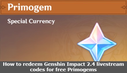How to redeem Genshin Impact 2.4 livestream codes for free Primogems