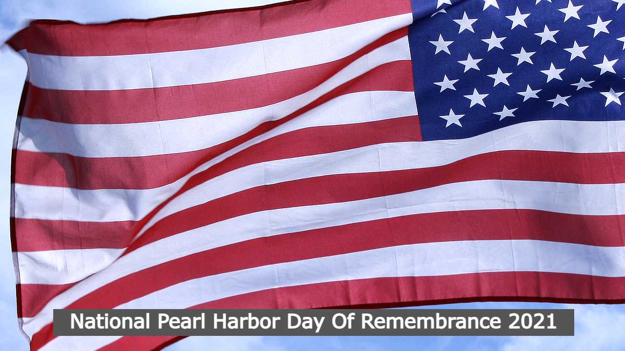 National Pearl Harbor Day Of Remembrance 2021, History, Significance, Activities, Messages, And Images