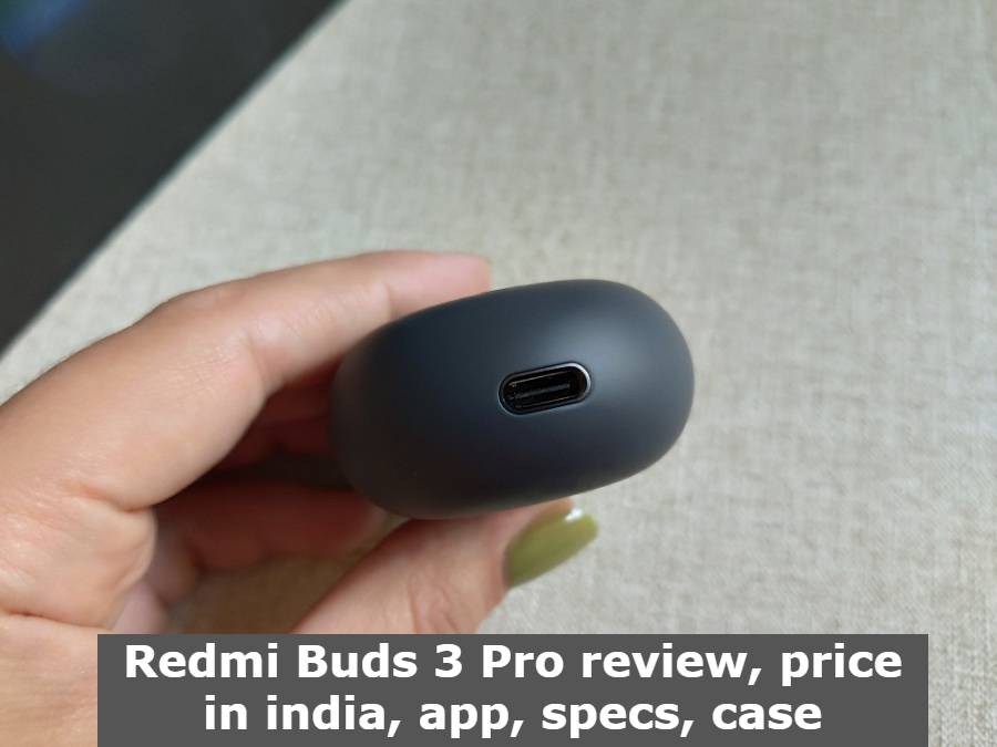 Redmi Buds 3 Pro review, price in india, app, specs, case