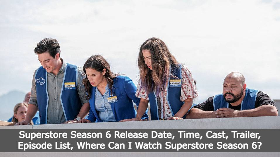 Superstore Season 6 Release Date, Time, Cast, Trailer, Episode List, Where Can I Watch Superstore Season 6?