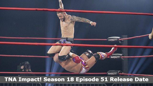 TNA Impact! Season 18 Episode 51 Release Date and Time, Countdown, When Is It Coming Out?