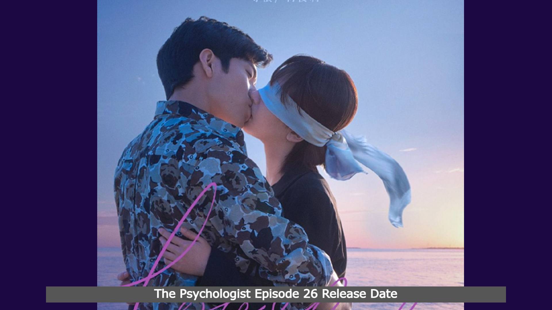 The Psychologist Episode 26 Release Date and Time, Countdown, When Is It Coming Out?