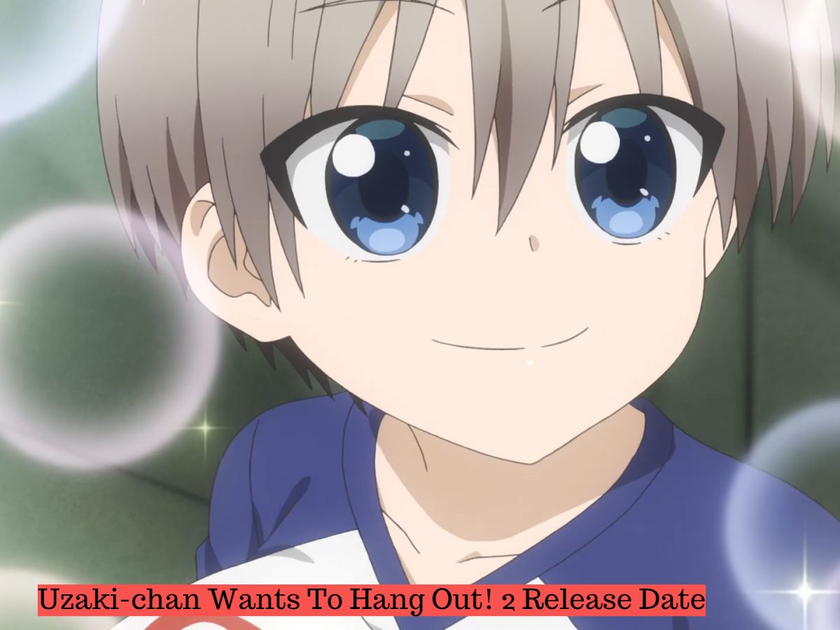 Uzaki-chan Wants To Hang Out! 2 Release Date and Time, Countdown, When Is It Coming Out?