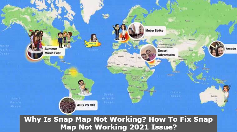 Why Is Snap Map Not Working? How To Fix Snap Map Not Working 2021 Issue?