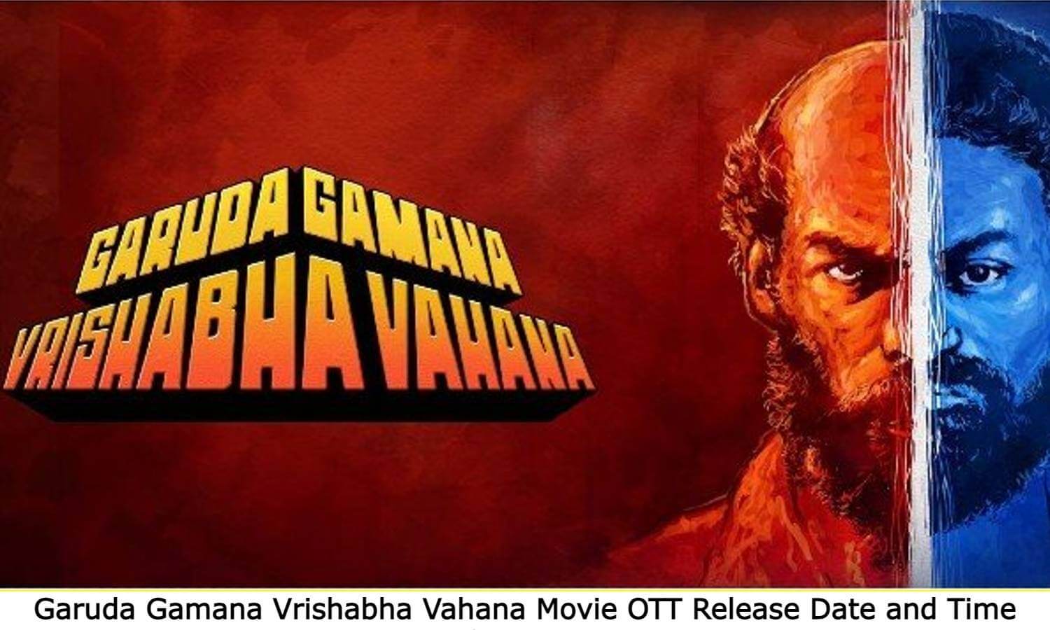 Garuda Gamana Vrishabha Vahana Movie OTT Release Date and Time Confirmed 2022
