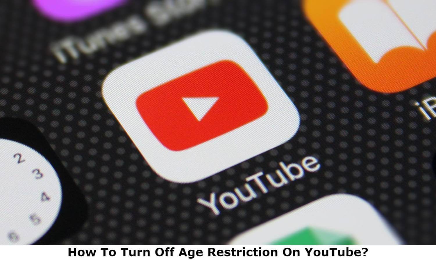 How To Turn Off Age Restriction On YouTube?