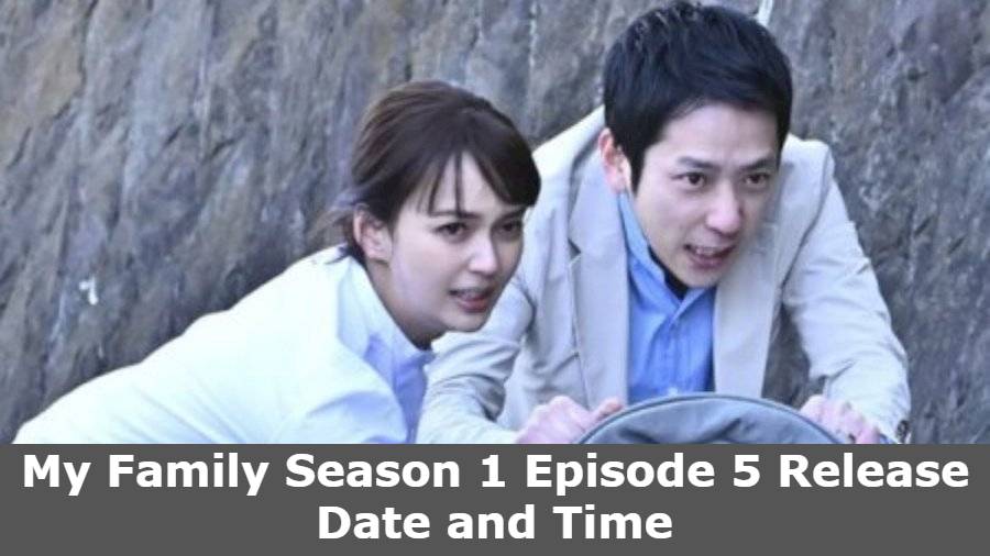 My Family Season 1 Episode 5 Release Date and Time