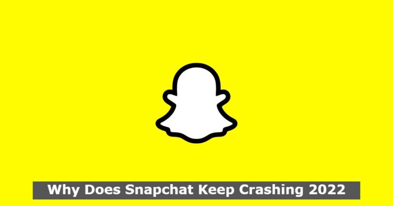 Why Does Snapchat Keep Crashing 2022
