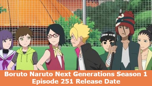 Boruto Naruto Next Generations Season 1 Episode 251 Release Date and Time, Spoilers, Countdown, When Is It Coming Out Boruto Naruto Next Generations Season 1 Episode 251 Release Date and Time, Spoilers, Countdown, When Is It Coming Out?
