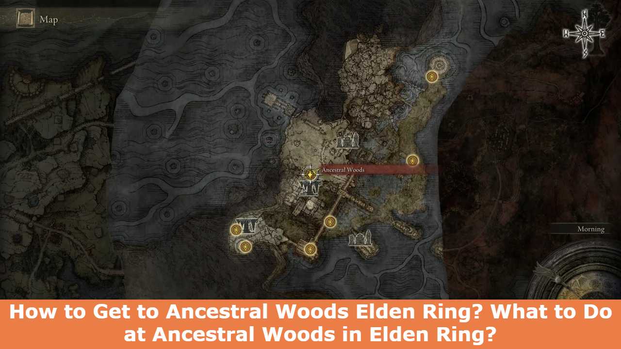 How to Get to Ancestral Woods Elden Ring? What to Do at Ancestral Woods in Elden Ring?