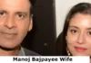 Manoj Bajpayee Wife: You Know Who is Manoj Bajpayee Wife? Manoj Bajpayee Wife: You Know Who is Manoj Bajpayee Wife?