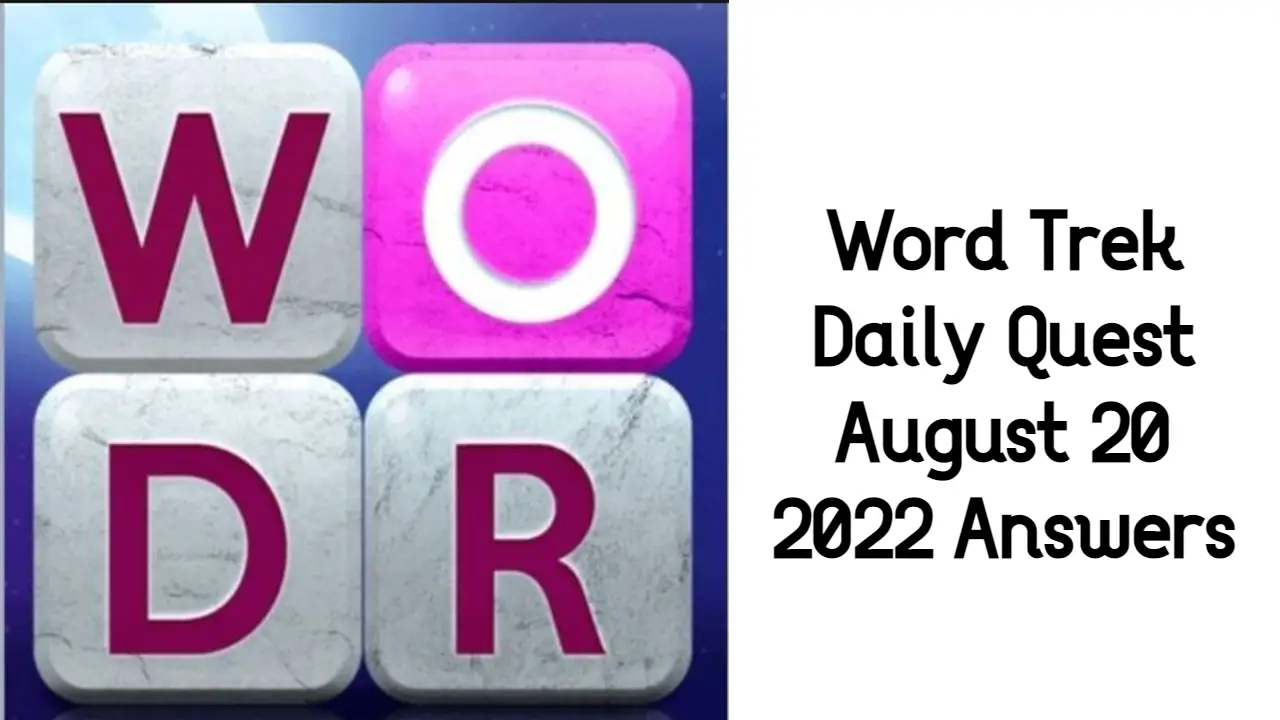 Word Trek Daily Quest August 20 2022 Answers