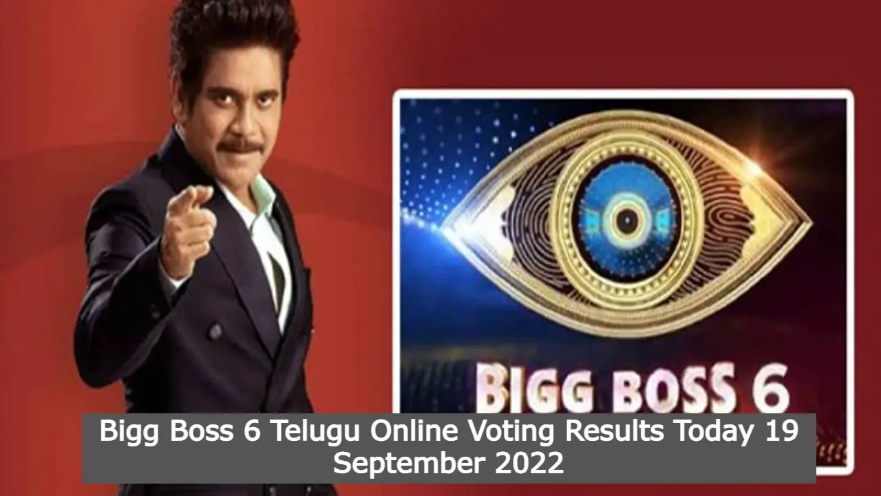 Bigg Boss 6 Telugu Online Voting Results Today 19 September 2022