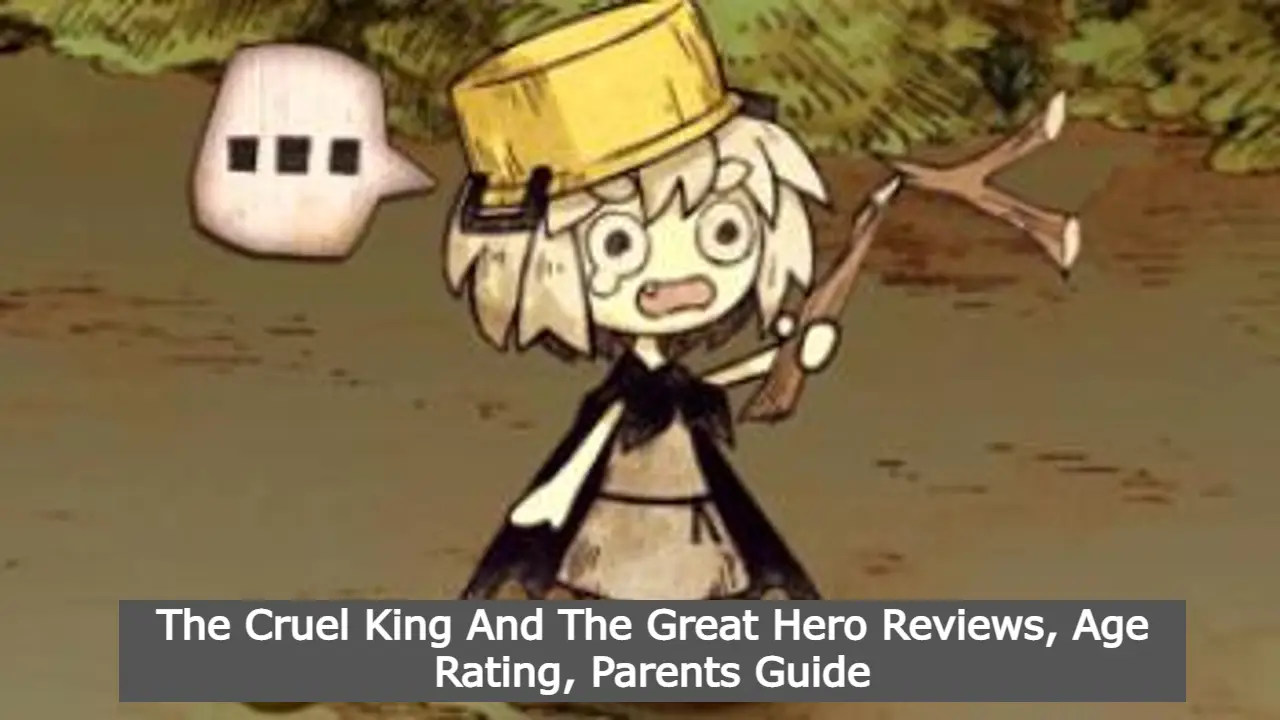 The Cruel King And The Great Hero Reviews, Age Rating, Parents Guide