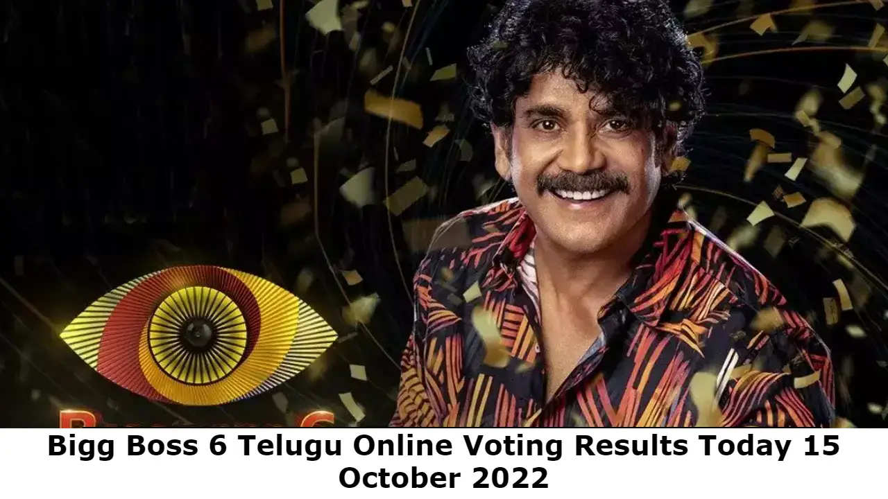 Bigg Boss 6 Telugu Online Voting Results Today 15 October 2022