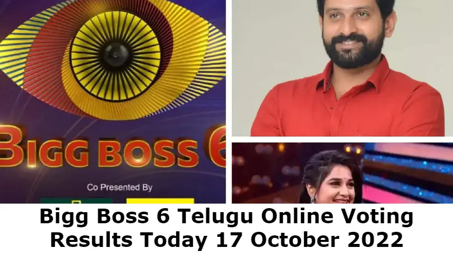Bigg Boss 6 Telugu Online Voting Results Today 17 October 2022