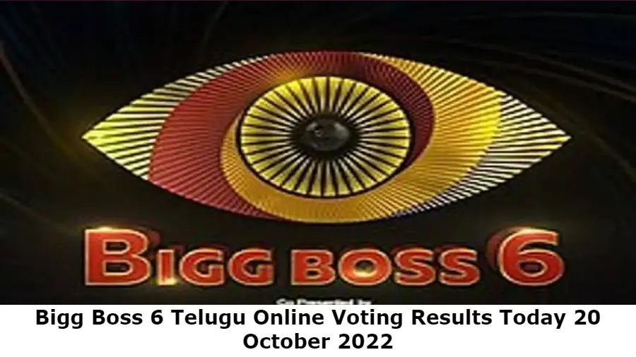Bigg Boss 6 Telugu Online Voting Results Today 20 October 2022