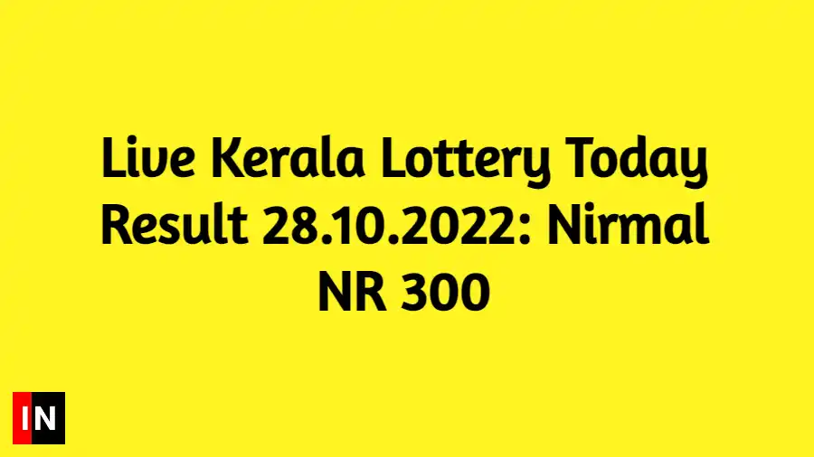 Live Kerala Lottery Today Result 28.10.2022: Nirmal NR 300