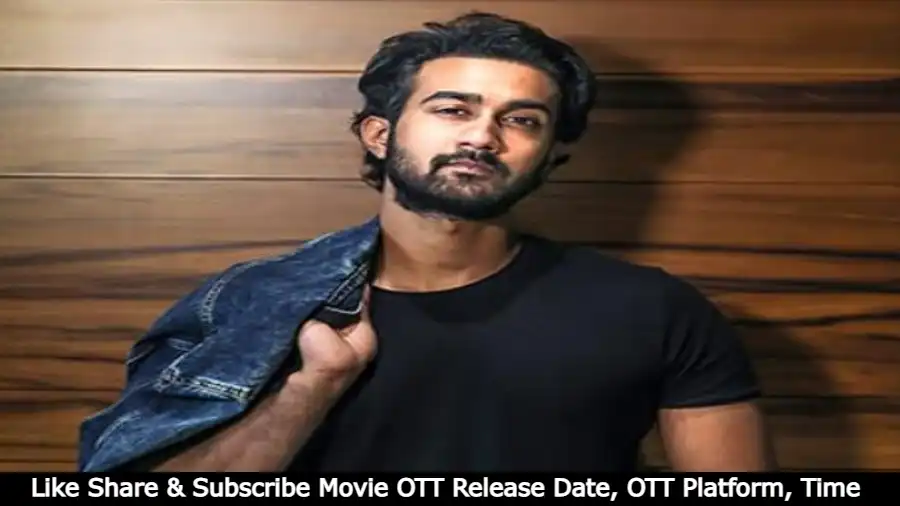 Like Share & Subscribe Movie OTT Release Date, OTT Platform, Time and more